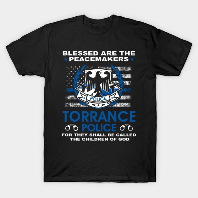 Torrance Police  – Blessed Are The PeaceMakers T-Shirt by tadcoy